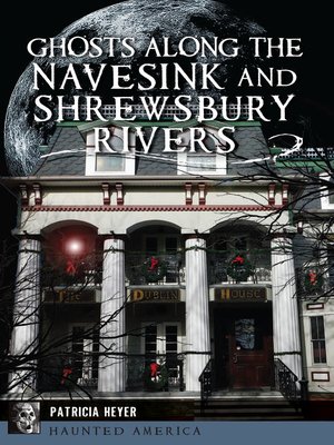 cover image of Ghosts Along the Navesink and Shrewsbury Rivers